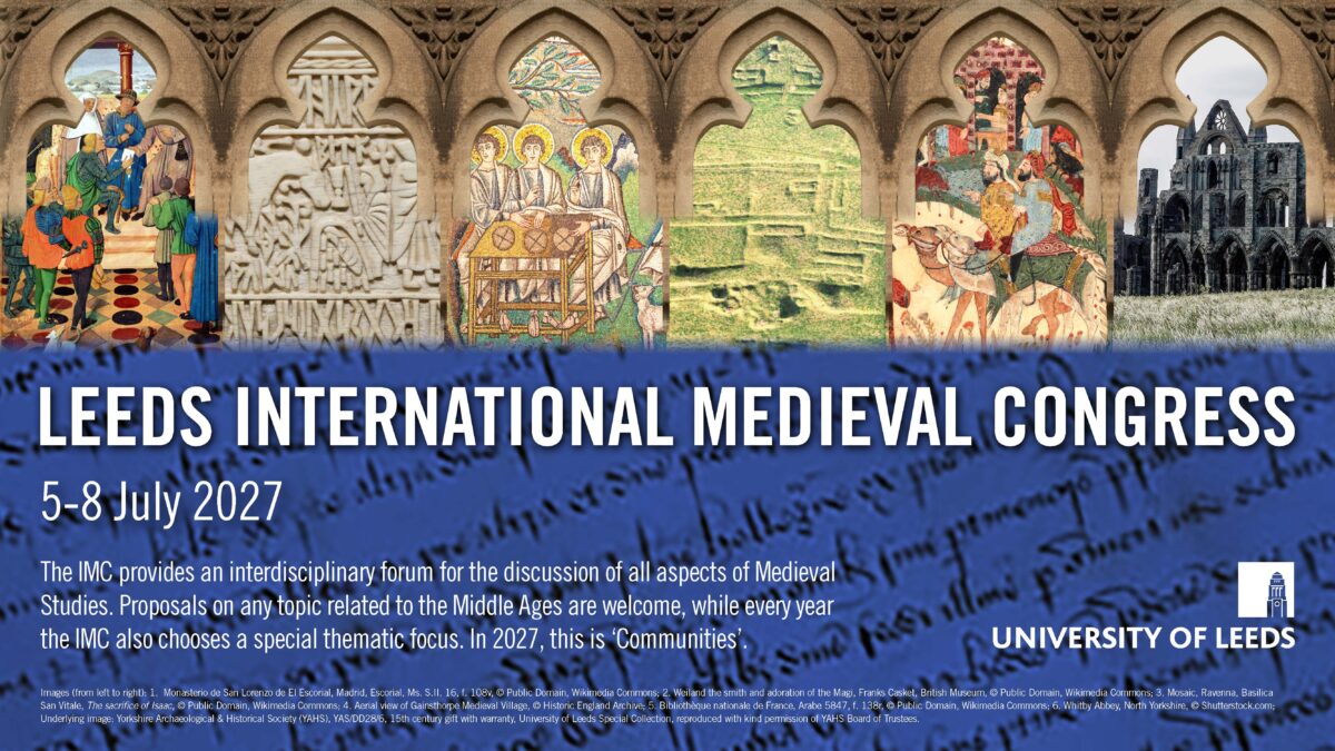The Call for Papers for IMC 2027, where the special thematic strand is 'Communities'. Proposals are welcome from all aspects of Medieval Studies.